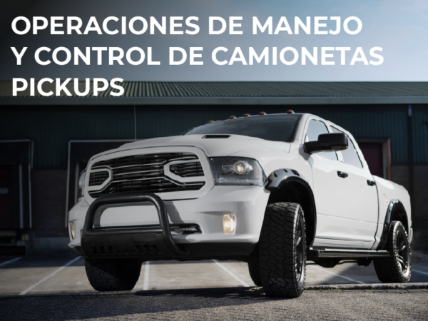 Operaciones de Manejo y Control de Camioneta Pickup